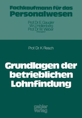 Reisch |  Grundlagen der betrieblichen Lohnfindung | Buch |  Sack Fachmedien