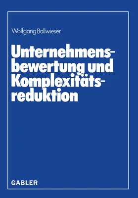 Ballwieser |  Unternehmensbewertung und Komplexitätsreduktion | Buch |  Sack Fachmedien