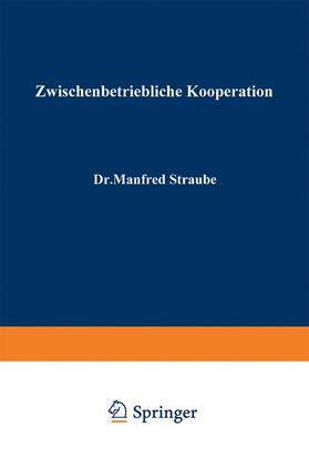 Straube |  Zwischenbetriebliche Kooperation | Buch |  Sack Fachmedien