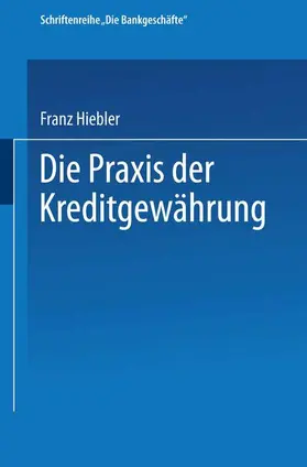 Hiebler |  Die Praxis der Kreditgewährung | Buch |  Sack Fachmedien