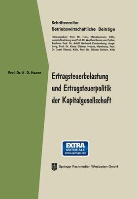 Haase |  Ertragsteuerbelastung und Ertragsteuerpolitik der Kapitalgesellschaft | Buch |  Sack Fachmedien