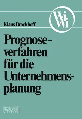 Brockhoff | Prognoseverfahren für die Unternehmensplanung | Buch | 978-3-409-68015-8 | sack.de