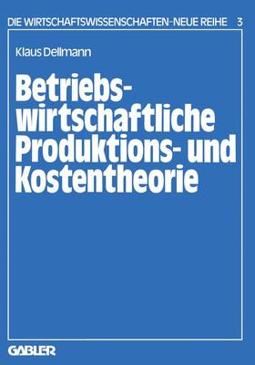 Dellmann |  Betriebswirtschaftliche Produktions- und Kostentheorie | Buch |  Sack Fachmedien