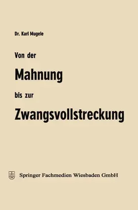 Mugele |  Von der Mahnung bis zur Zwangsvollstreckung | Buch |  Sack Fachmedien