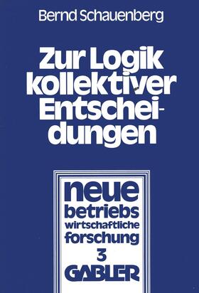 Schauenberg |  Schauenberg, B: Zur Logik kollektiver Entscheidungen | Buch |  Sack Fachmedien