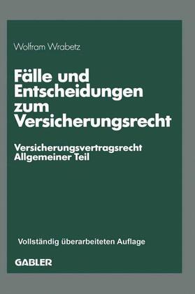 Wrabetz |  Fälle und Entscheidungen zum Versicherungsrecht | Buch |  Sack Fachmedien