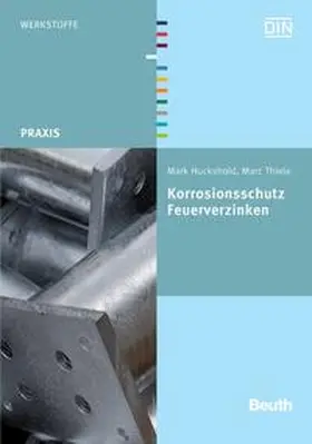 Huckshold / Thiele / DIN e.V. |  Korrosionsschutz - Feuerverzinken | Buch |  Sack Fachmedien