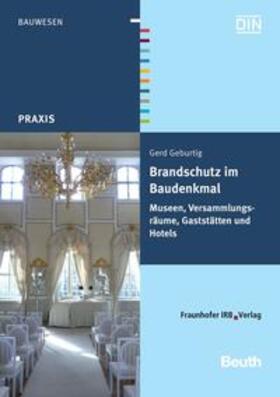 Geburtig / DIN e.V. |  Geburtig, G: Brandschutz im Baudenkmal/Museen | Buch |  Sack Fachmedien