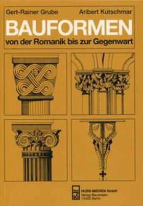 Grube / Kutschmar |  Bauformen von der Romanik bis zur Gegenwart | Buch |  Sack Fachmedien