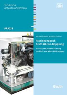 Kirchner / Schmidt / DIN e.V. |  Praxishandbuch Kraft-Wärme-Kopplung | Buch |  Sack Fachmedien