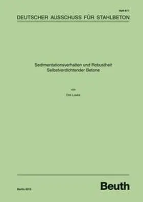 Lowke / DAfStb |  Sedimentationsverhalten und Robustheit Selbstverdichtender Betone - Buch mit E-Book | Buch |  Sack Fachmedien