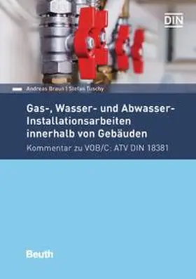 Braun / Tuschy / DIN e.V. |  Gas-, Wasser- und Abwasser-Installationsarbeiten innerhalb von Gebäuden - Buch mit E-Book | Buch |  Sack Fachmedien