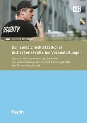 Bernhardt / DIN e.V. |  Der Einsatz nichtstaatlicher Sicherheitskräfte bei Veranstaltungen - Buch mit E-Book | Buch |  Sack Fachmedien