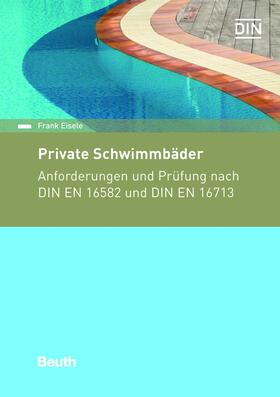 Eisele / DIN e.V. |  Private Schwimmbäder, Schwimmbadanlagen und -geräte | eBook | Sack Fachmedien