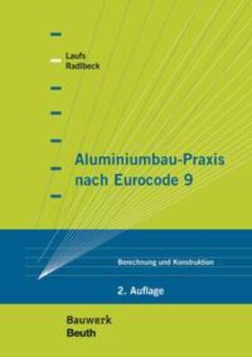 Laufs / Radlbeck |  Aluminiumbau-Praxis nach Eurocode 9 - Buch mit E-Book | Buch |  Sack Fachmedien