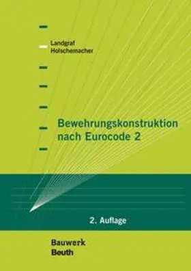 Holschemacher / Landgraf |  Bewehrungskonstruktion nach Eurocode 2 | Buch |  Sack Fachmedien