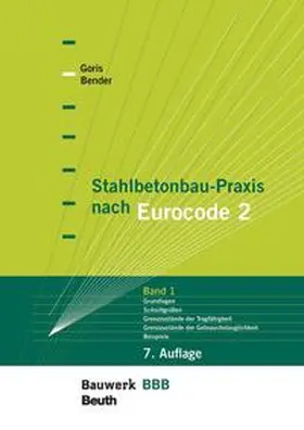 Bender / Goris |  Stahlbetonbau-Praxis nach Eurocode 2: Band 1 - Buch mit E-Book | Buch |  Sack Fachmedien