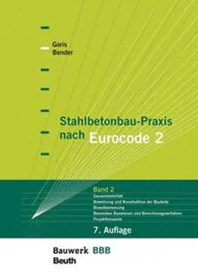 Bender / Goris |  Stahlbetonbau-Praxis nach Eurocode 2: Band 2 | Buch |  Sack Fachmedien