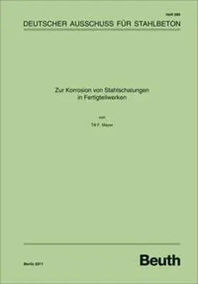 Mayer / DAfStb |  Zur Korrosion von Stahlschalungen in Fertigteilwerken | Buch |  Sack Fachmedien