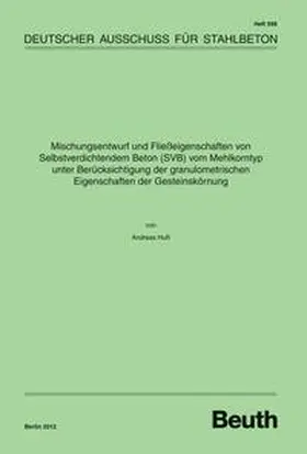 DAfStb |  Mischungsentwurf und Fließeigenschaften von Selbstverdichtendem Beton (SVB) vom Mehlkorntyp unter Berücksichtigung der granulometrischen Eigenschaften der Gesteinskörnung | Buch |  Sack Fachmedien