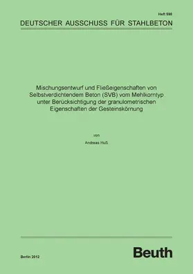 DAfStb |  Mischungsentwurf und Fließeigenschaften von Selbstverdichtendem Beton (SVB) vom Mehlkorntyp unter Berücksichtigung der granulometrischen Eigenschaften der Gesteinskörnung | eBook | Sack Fachmedien