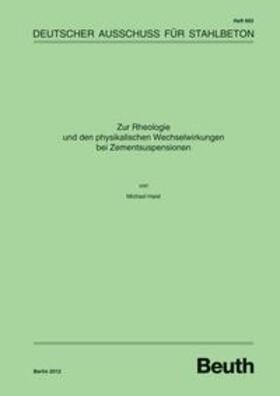 Haist / DAfStb |  Zur Rheologie und den physikalischen Wechselwirkungen bei Zementsuspensionen | Buch |  Sack Fachmedien