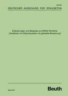 Autorenkollektiv / DAfStb |  Erläuterungen und Beispiele zur DAfStb-Richtlinie "Verstärken von Betonbauteilen mit geklebter Bewehrung" | Buch |  Sack Fachmedien