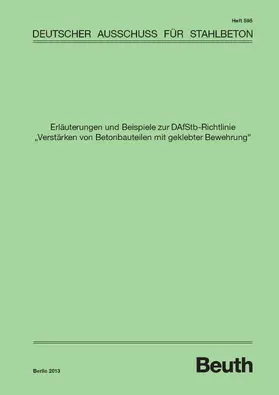 Autorenkollektiv / DAfStb |  Erläuterungen und Beispiele zur DAfStb-Richtlinie "Verstärken von Betonbauteilen mit geklebter Bewehrung" | eBook | Sack Fachmedien