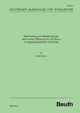 Reichling / DAfStb |  Bestimmung und Bewertung des elektrischen Widerstands von Beton mit geophysikalischen Verfahren | eBook | Sack Fachmedien