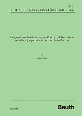 Anders / DAfStb |  Stoffgesetz zur Beschreibung des Kriech- und Relaxationsverhaltens junger normal- und hochfester Betone | eBook | Sack Fachmedien