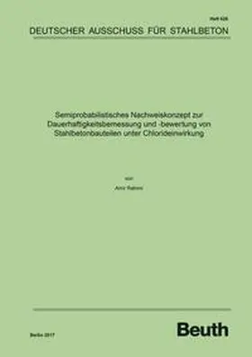 Rahimi / DAfStb |  Semiprobabilistisches Nachweiskonzept zur Dauerhaftigkeitsbemessung und -bewertung von Stahlbetonbauteilen unter Chlorideinwirkung - Buch mit E-Book | Buch |  Sack Fachmedien