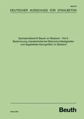 divers / DAfStb |  Sachstandbericht Bauen im Bestand - Teil II: Bestimmung charakteristischer Betondruckfestigkeiten und abgeleiteter Kenngrössen im Bestand | Buch |  Sack Fachmedien