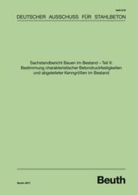 divers / DAfStb |  Sachstandbericht Bauen im Bestand - Teil II: Bestimmung charakteristischer Betondruckfestigkeiten und abgeleiteter Kenngrössen im Bestand - Buch mit E-Book | Buch |  Sack Fachmedien