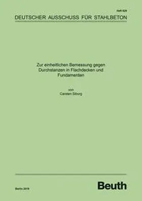 Dr.-Ing. Carsten Siburg / DAfStb |  Zur einheitlichen Bemessung gegen Durchstanzen in Flachdecken und Fundamenten - Buch mit E-Book | Buch |  Sack Fachmedien