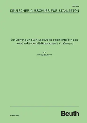 Beuntner / DAfStb |  Zur Eignung und Wirkungsweise calcinierter Tone als reaktive Bindemittelkomponente im Zement | eBook | Sack Fachmedien