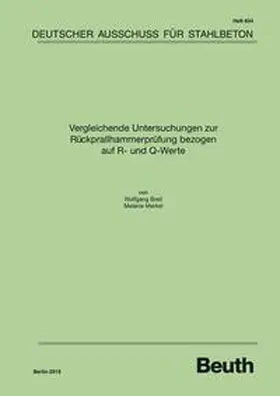 Ing. Wolfgang Breit / Prof. Dr.-Ing. Wolfgang Breit / DAfStb |  Vergleichende Untersuchungen zur Rückprallhammerprüfung bezo-gen auf R- und Q-Werte | Buch |  Sack Fachmedien