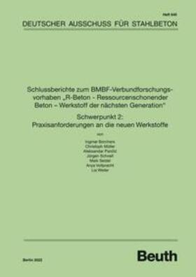 div. Autoren / DAfStb / Borchers |  Schlussberichte zum BMBF-Verbundforschungsvorhaben "R-Beton - Ressourcenschonender Beton - Werkstoff der nächsten Generation" Schwerpunkt 2: Praxisanforderungen an die neuen Werkstoffe | Buch |  Sack Fachmedien