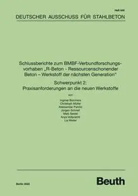 div. Autoren / DAfStb |  Schlussberichte zum BMBF-Verbundforschungsvorhaben "R-Beton - Ressourcenschonender Beton - Werkstoff der nächsten Generation" Schwerpunkt 2: Praxisanforderungen an die neuen Werkstoffe - Buch mit E-Book | Buch |  Sack Fachmedien