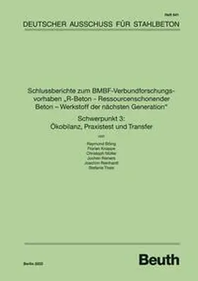 div. Autoren / DAfStb / Böing |  Schlussberichte zum BMBF-Verbundforschungsvorhaben "R-Beton - Ressourcenschonender Beton - Werkstoff der nächsten Generation" Schwerpunkt 3: Ökobilanz, Praxistest und Transfer | Buch |  Sack Fachmedien