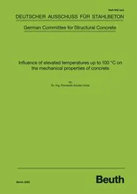 Dr.-Ing. Fernando Acosta Urrea / DAfStb |  Influence of elevated temperatures up to 100 C on the mechanical properties of concrete - Book with e-book | Buch |  Sack Fachmedien