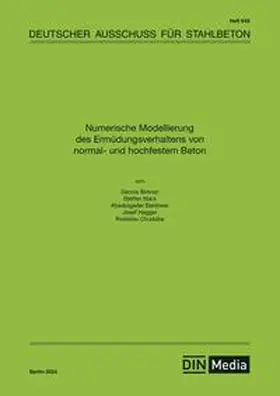 Autoren / DAfStb / Birkner |  Numerische Modellierung des Ermüdungsverhaltens von normal- und hochfestem Beton | Buch |  Sack Fachmedien