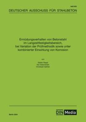 div. Autoren / DAfStb |  Ermüdungsverhalten von Betonstahl im Langzeitfestigkeitsbereich, bei Variation der Prüfmethodik sowie unter kombinierter Einwirkung von Korrosion - Buch mit E-Book | Buch |  Sack Fachmedien