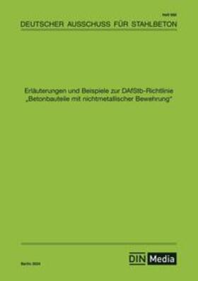 diverse / DAfStb |  Erläuterungen und Beispiele zur DAfStb-Richtlinie Betonbauteile mit nichtmetallischer Bewehrung - Buch mit E-Book | Buch |  Sack Fachmedien