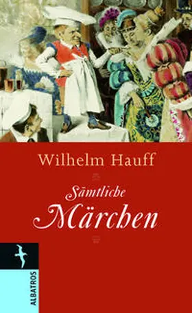 Hauff |  Wilhelm Hauff. Sämtliche Märchen | Buch |  Sack Fachmedien