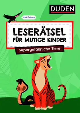 Rogler / Eck |  Leserätsel für mutige Kinder - Supergefährliche Tiere - ab 6 Jahren | Buch |  Sack Fachmedien