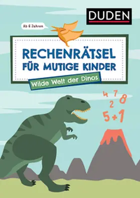 Eck / Rogler |  Rechenrätsel für mutige Kinder - Wilde Welt der Dinos - ab 6 Jahren | Buch |  Sack Fachmedien