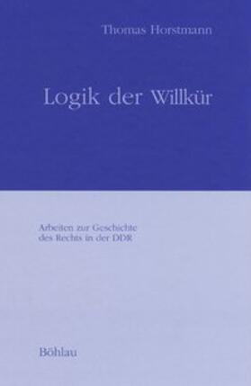 Horstmann |  Logik der Willkür | Buch |  Sack Fachmedien