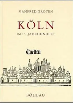 Groten |  Köln im 13. Jahrhundert | Buch |  Sack Fachmedien