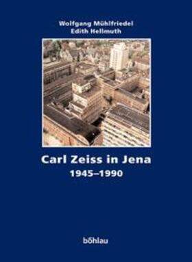 Hellmuth / Mühlfriedel / Walter |  Carl Zeiss in Jena 1945-1990 | Buch |  Sack Fachmedien