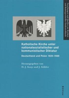 Karp / Köhler |  Katholische Kirche unter nationalsozialistischer und kommunistischer Diktatur | Buch |  Sack Fachmedien